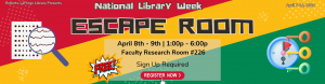 Register for the escape room. April 8th and 9th from 1 Pm to 6 PM.
